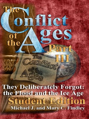 cover image of The Conflict of the Ages Student Edition Part III They Deliberately Forgot the Flood and the Ice Age